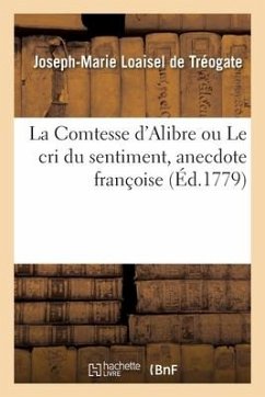 La Comtesse d'Alibre Ou Le Cri Du Sentiment, Anecdote Françoise - Loaisel de Treogate-J M