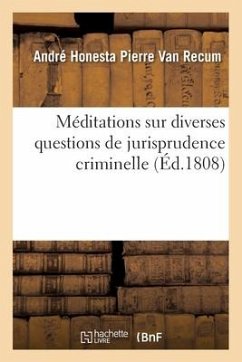 Méditations Sur Diverses Questions de Jurisprudence Criminelle - Recum, André Honesta Pierre van