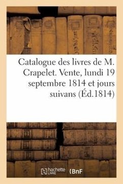 Catalogue des livres de M. Crapelet. Vente, lundi 19 septembre 1814 et jours suivans - Sans Auteur