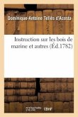 Instruction Sur Les Bois de Marine Et Autres, Suivi d'Un Apperçu Des Bois Et Des Consommations