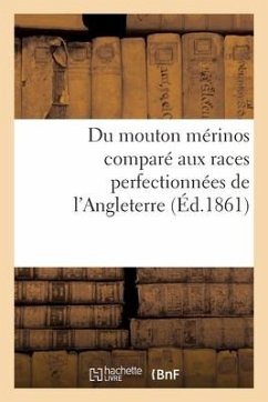 Du Mouton Mérinos Comparé Aux Races Perfectionnées de l'Angleterre - Teyssier Des Farges, Aimé