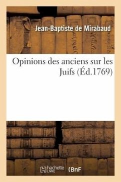 Opinions Des Anciens Sur Les Juifs - De Mirabaud, Jean-Baptiste; Holbach, Paul Henri Dietrich; Fréret, Nicolas; Naigeon, Jacques-André