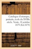Catalogue d'Estampes Anciennes Et Modernes, Portraits, École Du Xviiie Siècle