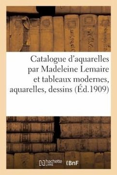 Catalogue d'Aquarelles Par Madeleine Lemaire Et Tableaux Modernes, Aquarelles, Dessins - Marboutin, Fernand