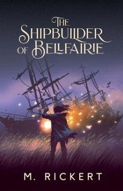 The Shipbuilder of Bellfairie - Rickert, M.