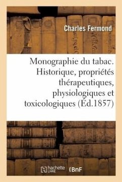 Monographie Du Tabac Comprenant l'Historique, Les Propriétés Thérapeutiques - Fermond-C