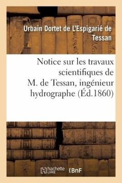 Notice sur les travaux scientifiques de M. de Tessan, ingénieur hydrographe - de Tessan-U