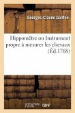 Hippomêtre Ou Instrument Propre À Mesurer Les Chevaux Et À Juger Des Dimensions Et Proportions