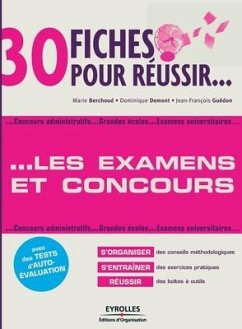 30 fiches pour réussir les examens et concours: Concours administratifs. Grandes écoles. Examens universitaires - Berchoud, Marie; Demont, Dominique; Guédon, Jean-François