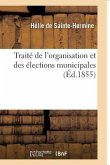 Traité de l'Organisation Et Des Élections Municipales