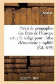 Précis de Géographie Des États de l'Europe Actuelle Rédigé Pour l'Atlas Élémentaire Simplifié