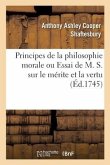 Principes de la Philosophie Morale Ou Essai de M. S. Sur Le Mérite Et La Vertu