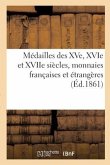 Médailles Des Xve, Xvie Et Xviie Siècles, Monnaies Françaises Et Étrangères