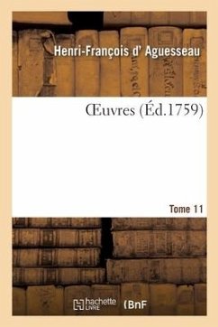 Oeuvres. Tome 11 - D' Aguesseau, Henri-François; André