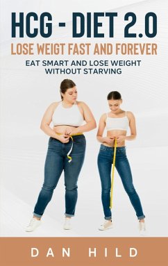 hcg - Diet 2.0: Lose Weigt Fast And Forever (eBook, ePUB)