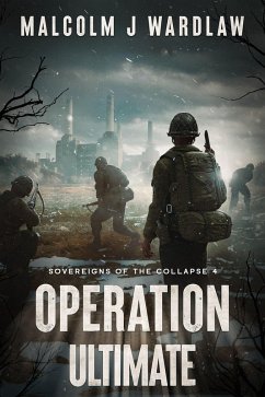 Sovereigns of the Collapse Book 4: Operation Ultimate (eBook, ePUB) - Wardlaw, Malcolm J