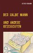Der halbe Mann und andere Geschichten... - Bild 1