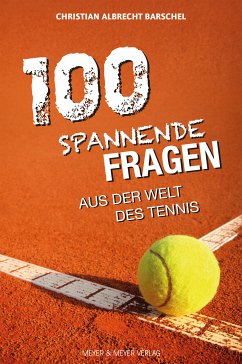 100 spannende Fragen aus der Welt des Tennis (eBook, ePUB) - Barschel, Christian Albrecht