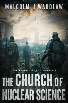 Sovereigns of the Collapse Book 3: The Church of Nuclear Science (eBook, ePUB) - Wardlaw, Malcolm J