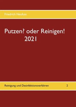 Putzen? oder Reinigen! 2021 (eBook, ePUB) - Neufuss, Friedrich