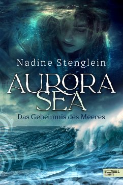 Aurora Sea - Das Geheimnis des Meeres (eBook, ePUB) - Stenglein, Nadine