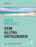 Mein Projekt: Dem Alltag entkommen (eBook, PDF)
