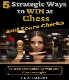 Cover 5 Strategic Ways to WIN at Chess and Score Chicks (eBook, ePUB)
