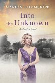 Into the Unknown - A wrenching Cold War adventure in Germany's Soviet occupied zone (Berlin Fractured, #4) (eBook, ePUB)