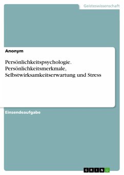 Persönlichkeitspsychologie. Persönlichkeitsmerkmale, Selbstwirksamkeitserwartung und Stress (eBook, PDF)