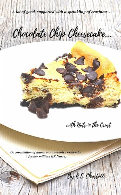 Chocolate Chip Cheesecake... with Nuts in the Crust (Stories from the ER, #1) (eBook, ePUB) - Christoff, R. S.