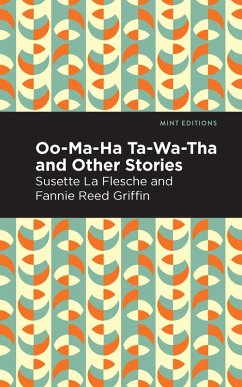 Oo-Ma-Ha-Ta-Wa-Tha and Other Stories (eBook, ePUB) - La Flesche, Susette; Griffin, Fannie Reed