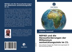 NEPAD und die Herausforderungen der Millennium sentwicklungsziele im 21. - Iwuamadi, Chijioke