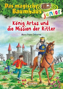 König Artus und die Mission der Ritter / Das magische Baumhaus junior Bd.26 - Osborne, Mary Pope