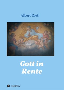 Gott in Rente - Dietl, Albert
