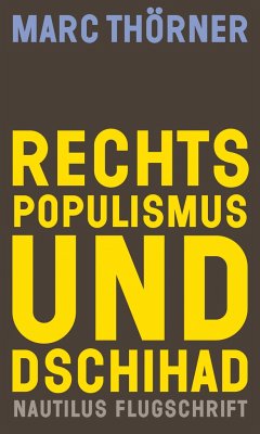Rechtspopulismus und Dschihad - Thörner, Marc