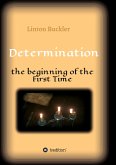 Determination - the beginning of the First Time