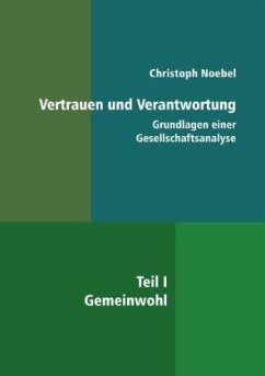 Vertrauen und Verantwortung: Grundlagen einer Gesellschaftsanalyse - Noebel, Christoph