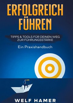 ERFOLGREICH FÜHREN PRAXISHANDBUCH - Hamer, Welf