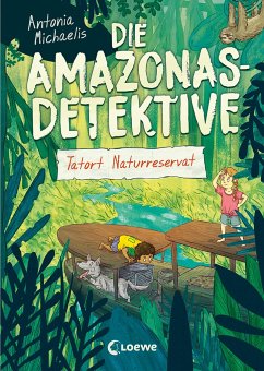 Tatort Naturreservat / Die Amazonas-Detektive Bd.2 - Michaelis, Antonia
