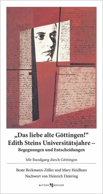 Das liebe alte Göttingen! Edith Steins Universitätsjahre - Begegnungen und Entscheidungen - Beckmann-Zöller, Beate;Heidhues, Mary