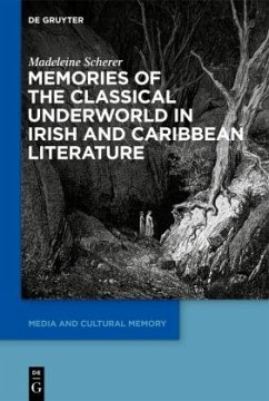 Memories of the Classical Underworld in Irish and Caribbean Literature - Scherer, Madeleine