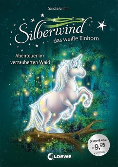 Silberwind, das weiße Einhorn (Band 5-6) - Abenteuer im verzauberten Wald - Grimm, Sandra