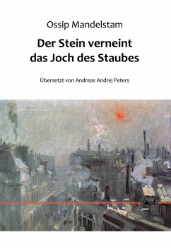 Der Stein verneint das Joch des Staubes - Mandelstam, Ossip