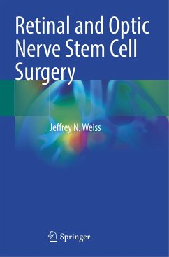 Retinal and Optic Nerve Stem Cell Surgery - Weiss, Jeffrey N.