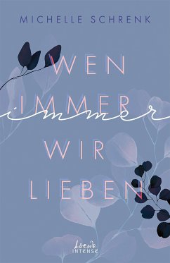 Wen immer wir lieben / Immer-Trilogie Bd.1 - Schrenk, Michelle