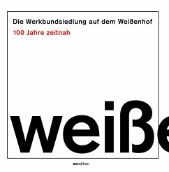 Die Werkbundsiedlung auf dem Weißenhof - 100 Jahre zeitnah - Berchtold, Jörg J.; Ferwagner, Thomas; Gaß, Siegfried