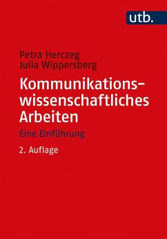 Kommunikationswissenschaftliches Arbeiten - Herczeg, Petra;Wippersberg, Julia