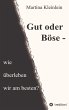 Gut oder Böse - wie überleben wir am... - Bild 1