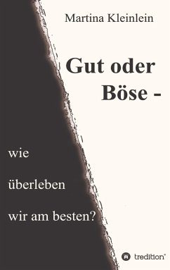 Gut oder Böse - wie überleben wir am besten? - Kleinlein, Martina