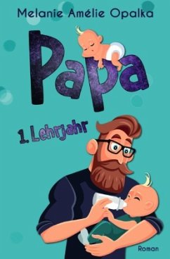 Papa - 1. Lehrjahr - Opalka, Melanie Amélie